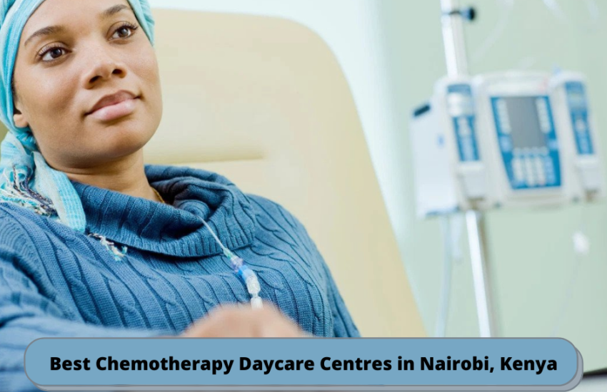 Best Chemotherapy Daycare Centres in Nairobi, Kenya