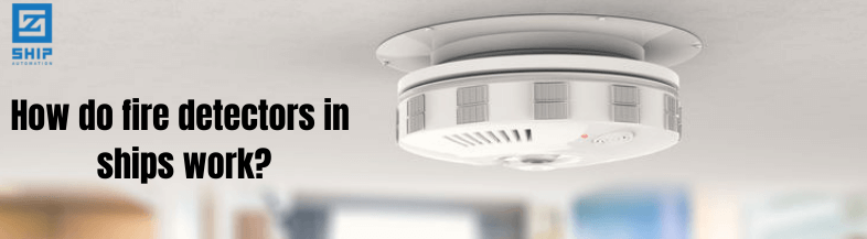 How do fire detectors in ships work?