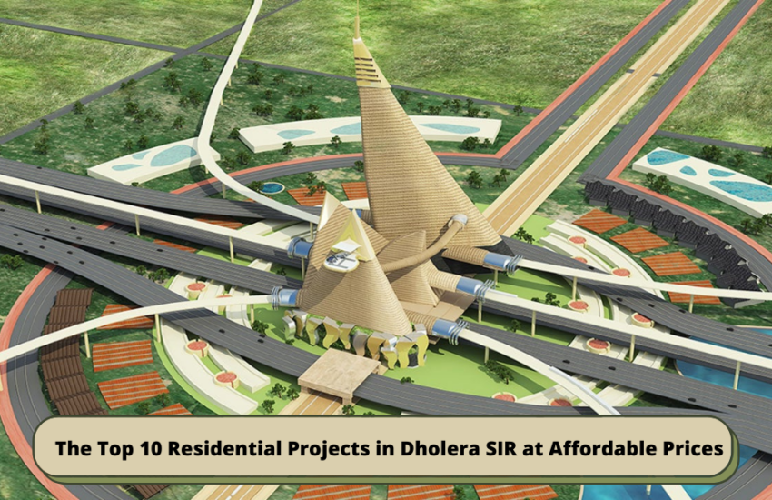 The Top 10 Residential Projects in Dholera SIR at Affordable Prices